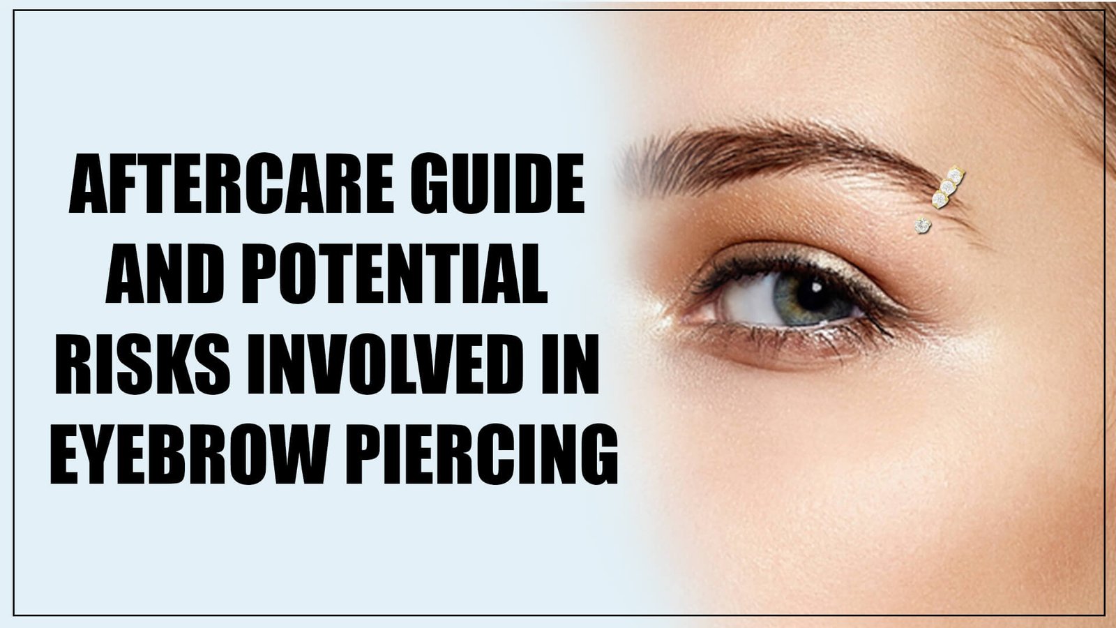 Aftercare Guide and Potential Risks Involved in Eyebrow Piercing