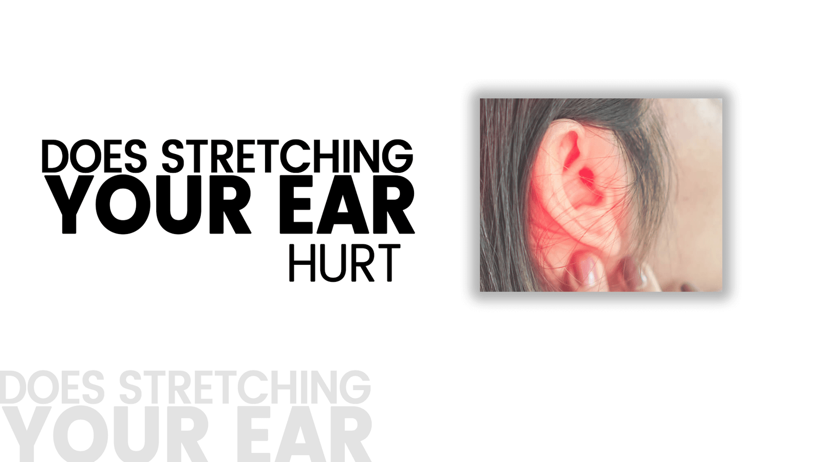Does stretching your ear hurts