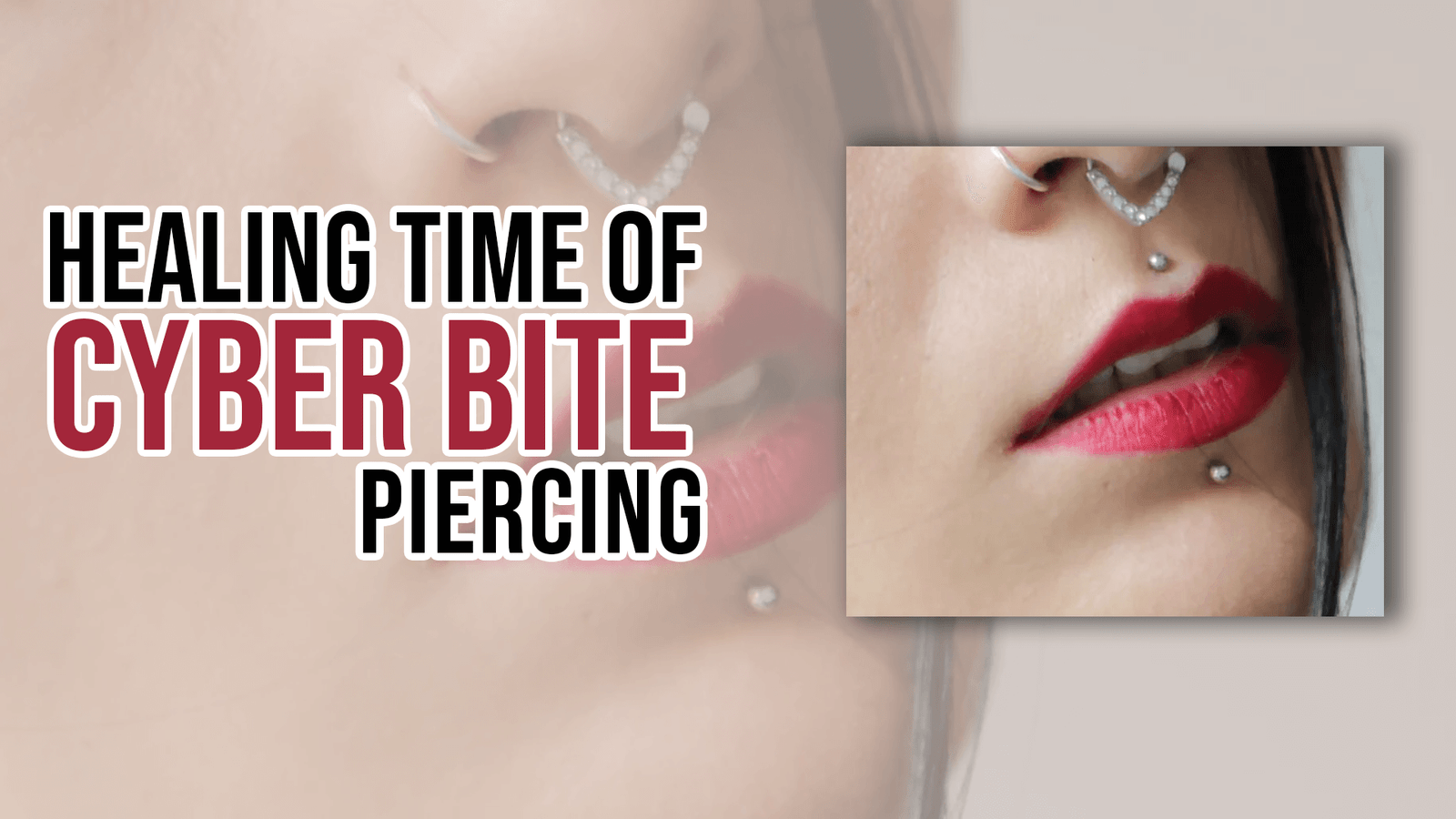 Healing Time of Cyber Bite Piercing
