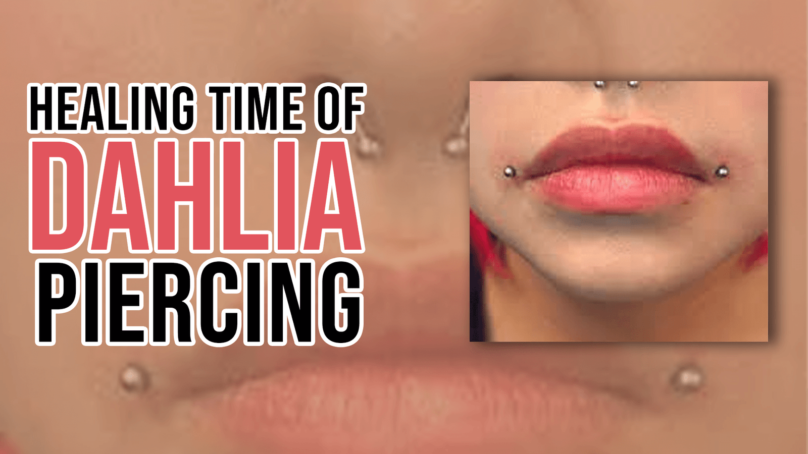 Healing Time of Dahlia Piercing