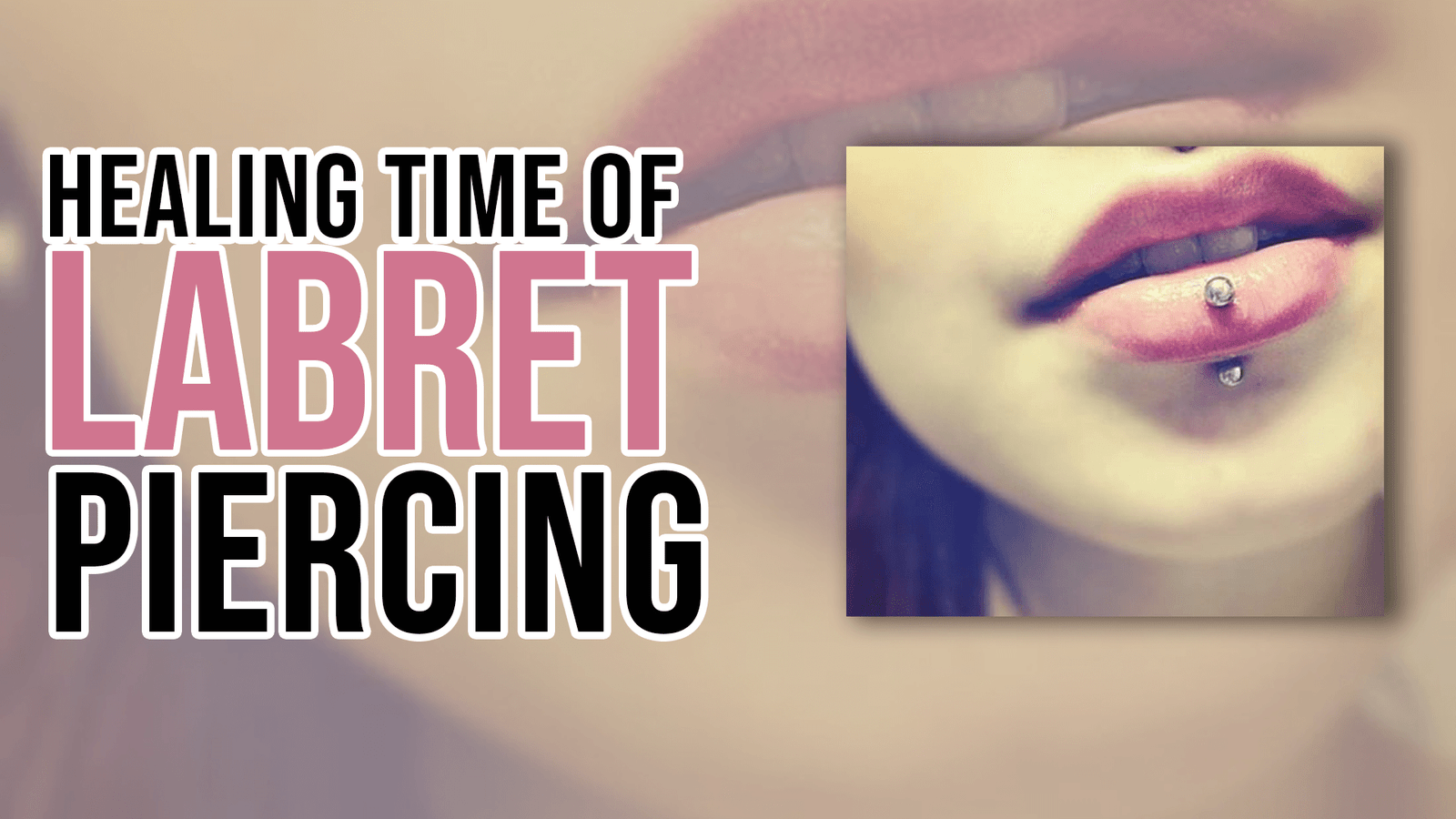 Healing Time of Labret Piercing