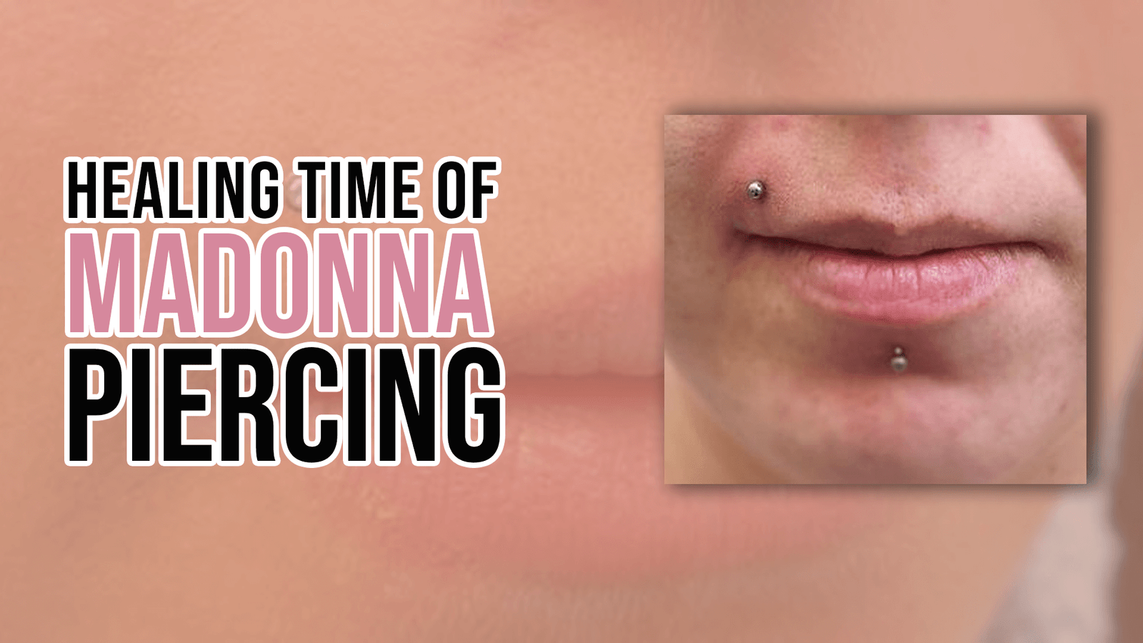 Healing Time of Madonna Piercing