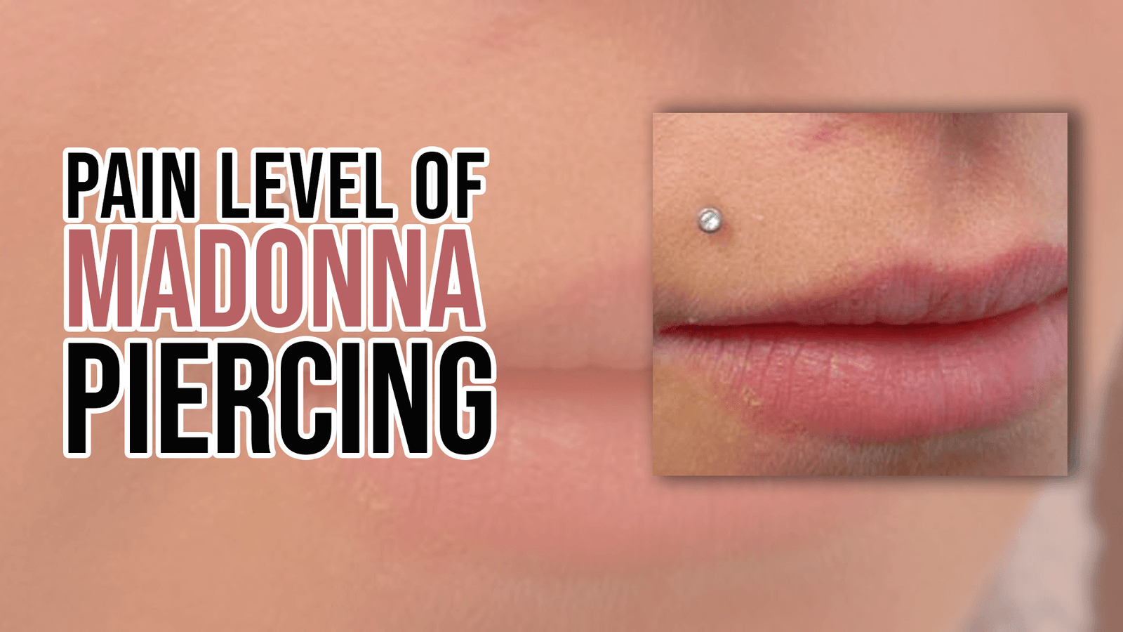 Pain Level of Madonna Piercing