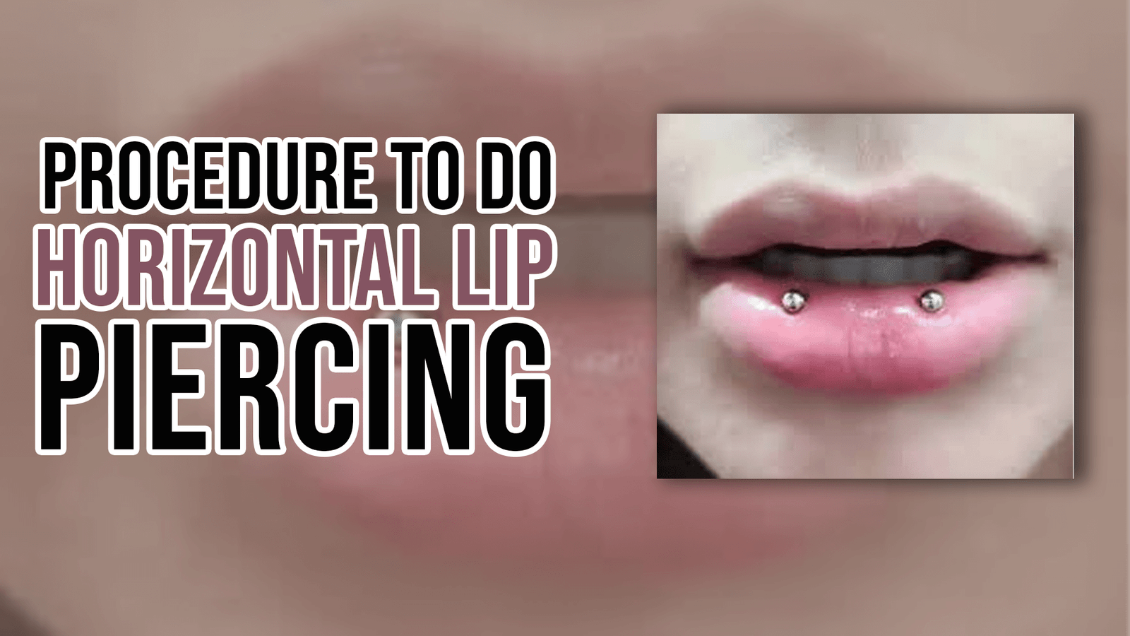 Procedure to do Horizontal Lip Piercing