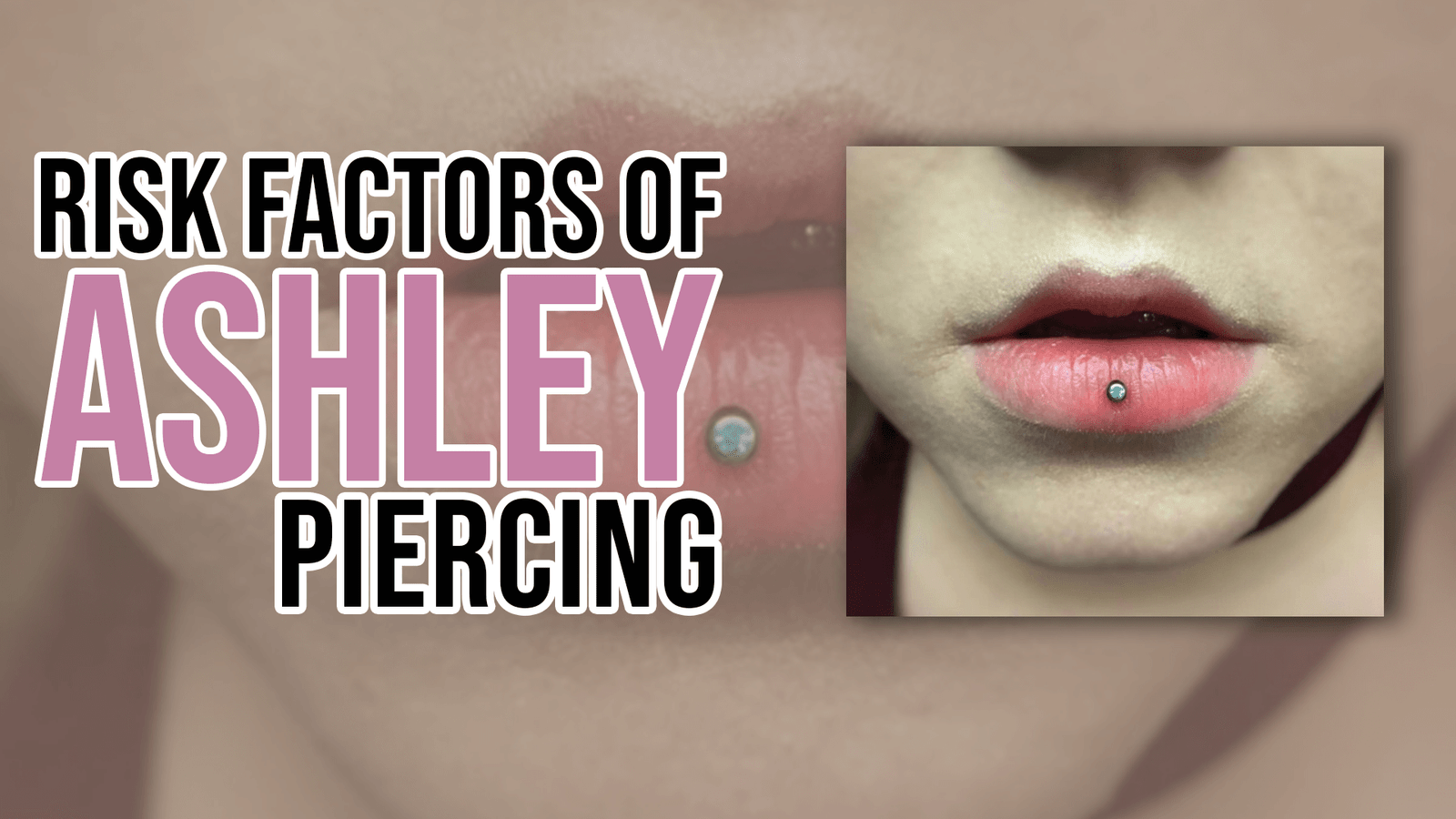 Risk Factors of Ashley Piercing