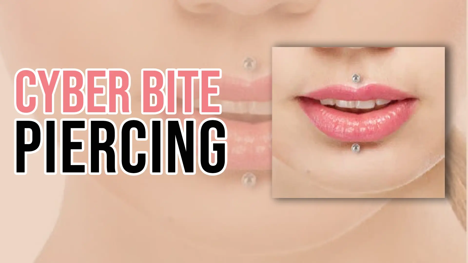 cyber Bite Piercing