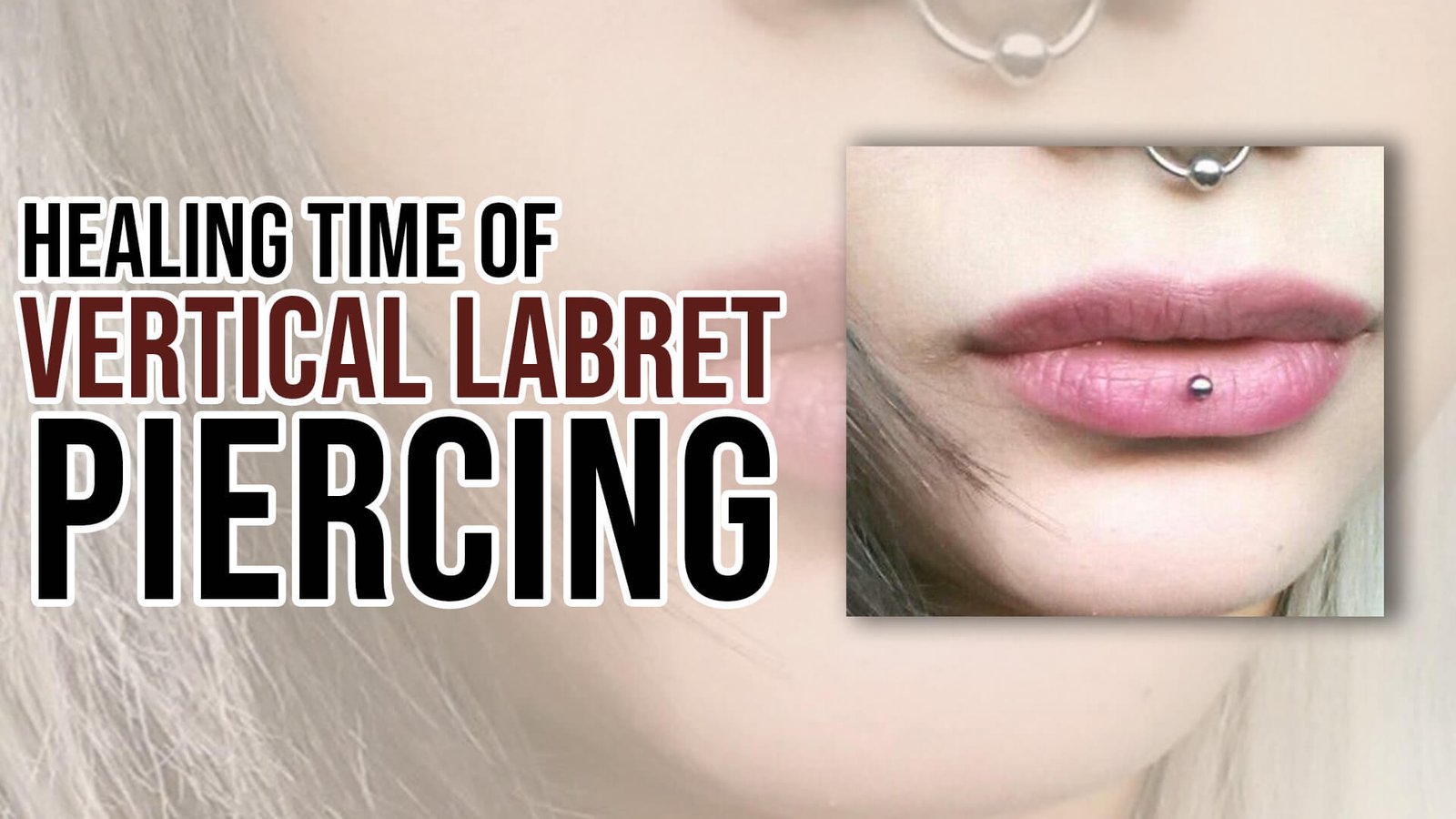 Healing Time of Vertical Labret Piercing