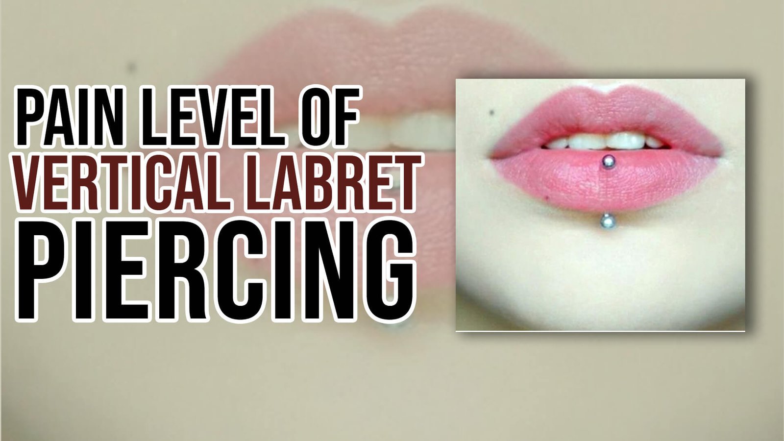 Pain Level of Vertical Labret Piercing