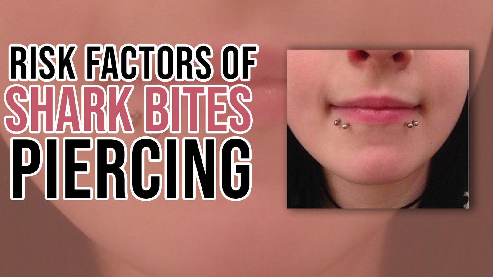 risk factors of shark bites piercing